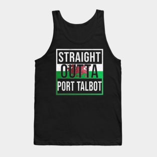 Straight Outta Port Talbot - Gift for Welshmen, Welshwomen From Port Talbot in Wales Welsh Tank Top